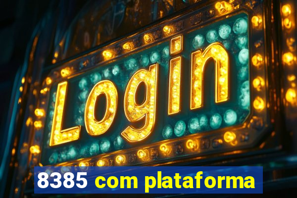 8385 com plataforma